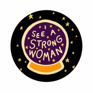 Przypinka I see a strong woman